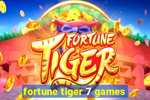 fortune tiger 7 games